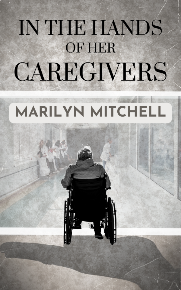 “In the Hands of Her Caregivers”, a book about healthcare and why it must change